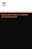 Mathematical Problems in Elasticity and Homogenization