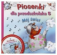 Piosenki dla przedszkolaka 5: Moj swiat - Danuta Zawadzka [KSIAZKA]+[CD] 8374378115 Book Cover