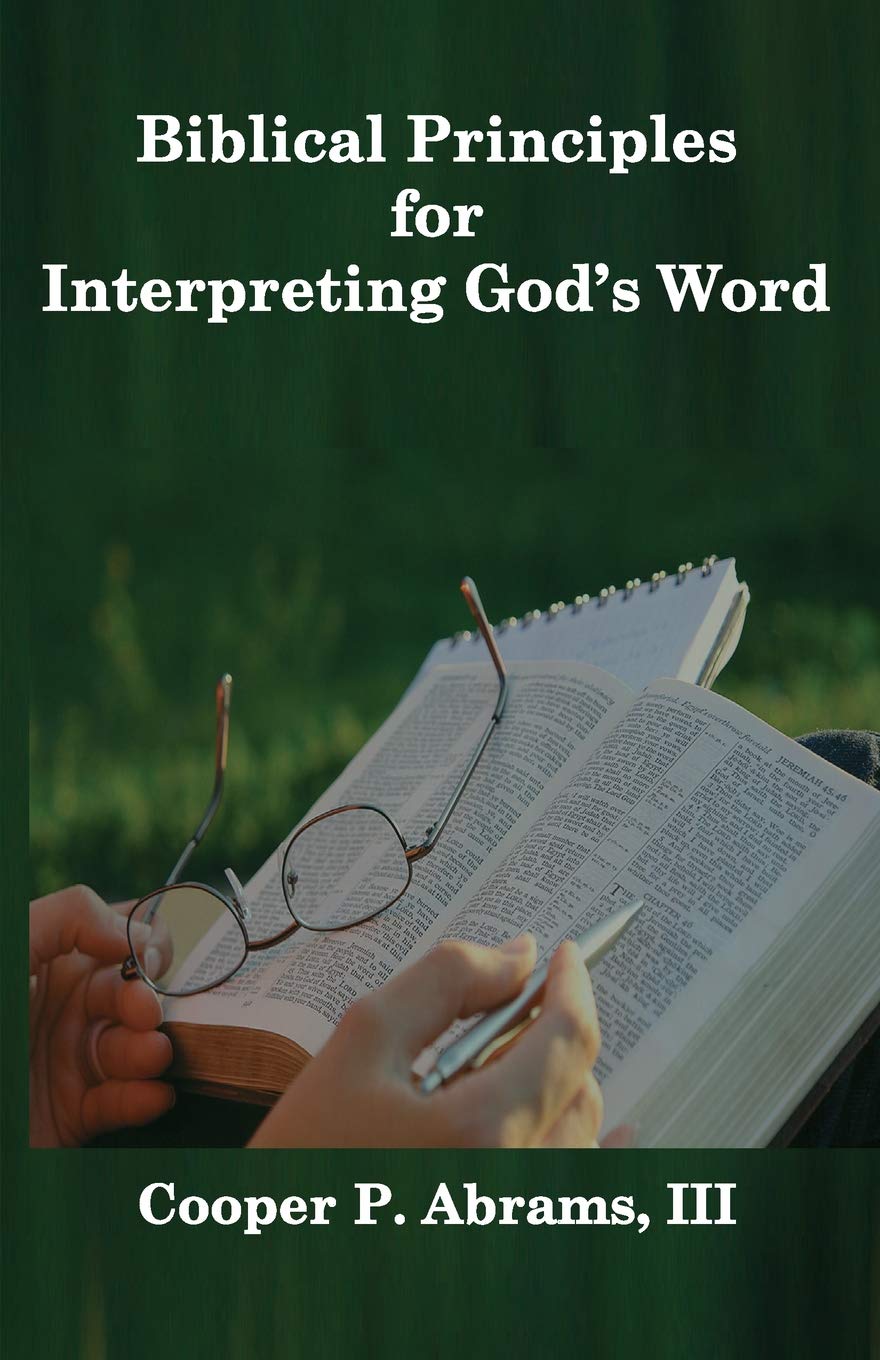 Biblical Principles For Interpreting God's Word: 1 (Interpretation)