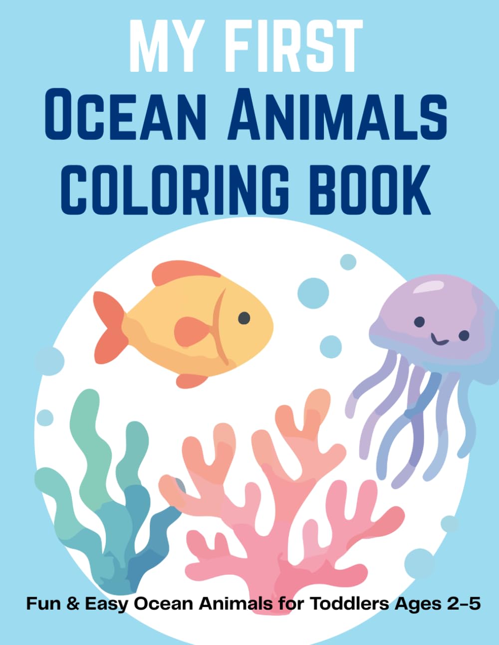 My First Ocean Animals Coloring Book: Fun & Easy Ocean Animals for Toddlers Ages 2-5