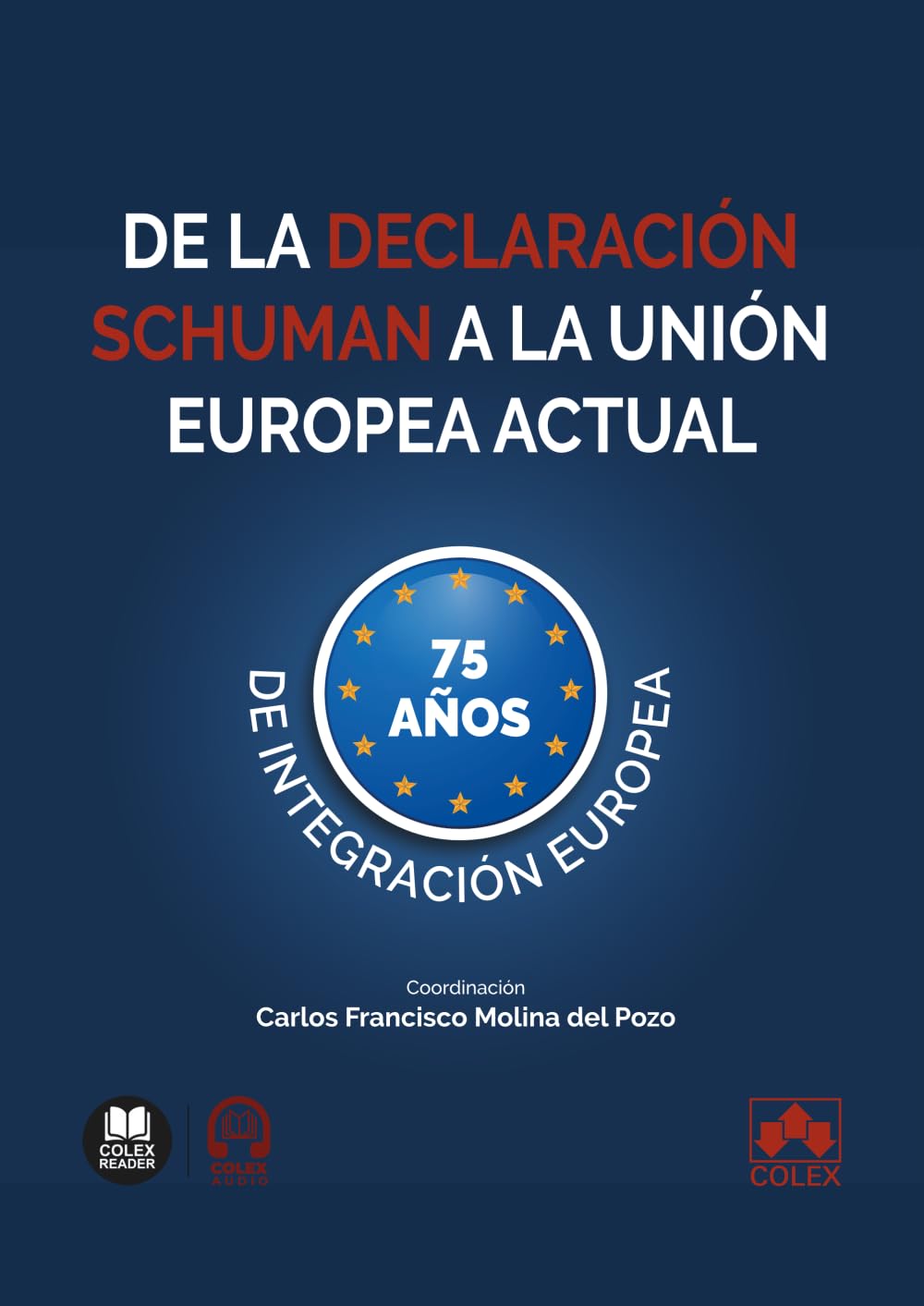 De la Declaración Schuman a la Unión Europea actual (75 años de integración europea) (monografico)