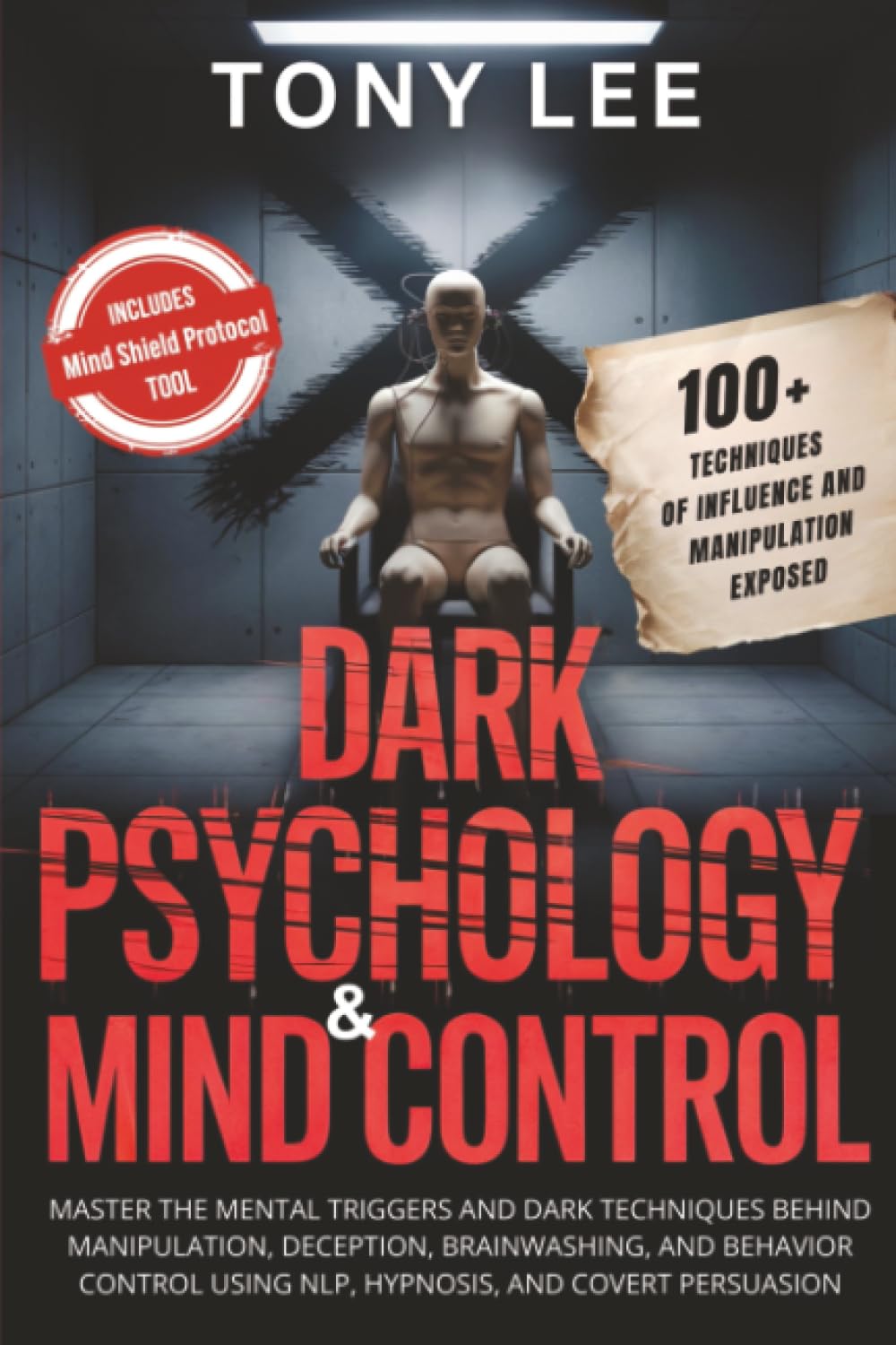 Dark Psychology & Mind Control: Master the Mental Triggers and Dark Techniques Behind Manipulation, Deception, Brainwashing, and Behavior Control ... (The Self-Improvement & Mind-Hacking Series)