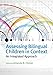 Assessing Bilingual Children in Context: An Integrated Approach (Applying Psychology in the Schools Series)