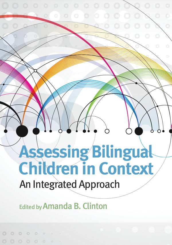 Assessing Bilingual Children in Context: An Integrated Approach (Applying Psychology in the Schools Series)