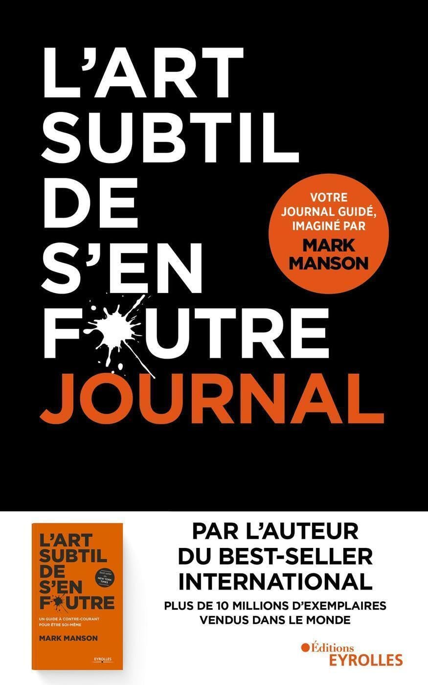 L'art subtil de s'en foutre - journal: Un journal guidé, imaginé par MARK MANSON