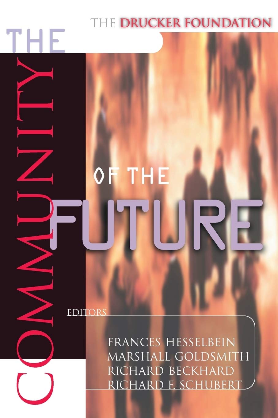 The Drucker Foundation: The Community of the Future: 12 (Frances Hesselbein Leadership Forum)