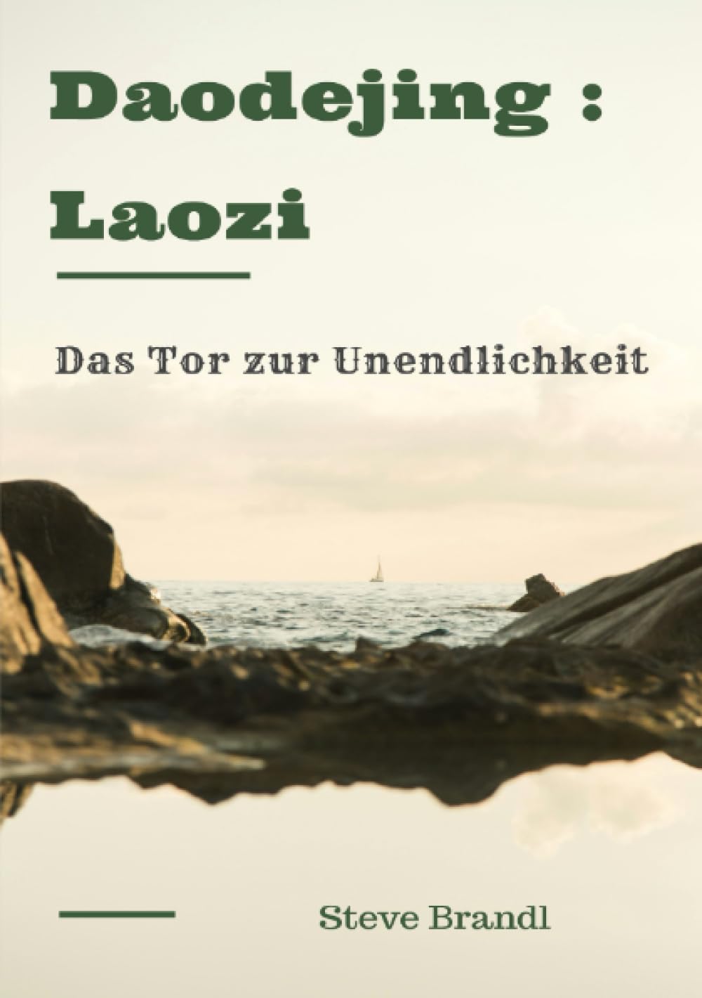 Daodejing : Laozi: Das Tor zur Unendlichkeit