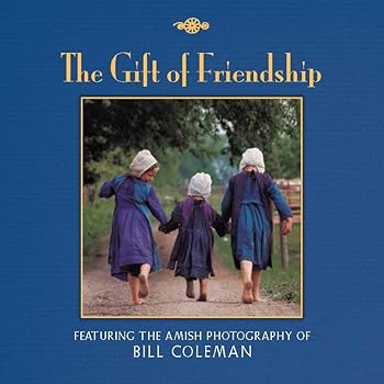 Hardcover The Gift of Friendship: The Amish Photography of Bill Coleman Book