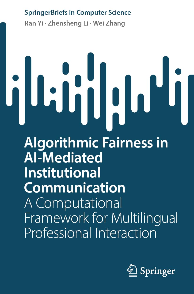 Algorithmic Fairness in AI-Mediated Institutional Communication: A Computational Framework for Multilingual Professional Interaction (SpringerBriefs in Computer Science)