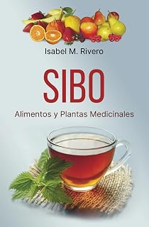 SIBO. Alimentos y Plantas Medicinales: RECETAS diarias, SUPLEMENTOS nutricionales y REMEDIOS naturales. (Spanish Edition)