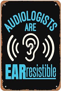 Audiologists Are Ear Resistible Funny Audiology Audiologist Sign Wall Decor Art Vintage Metal Sign for Funny Garage Bathroom Room Man Cave Office Apartment Dorm Sign Wall Decoration Gift 8x12 In