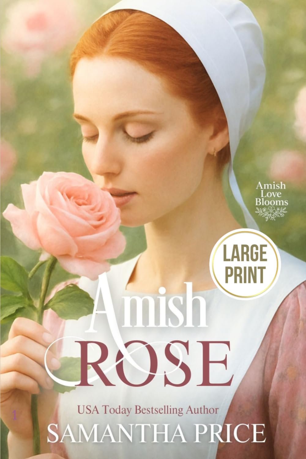 Amish Rose LARGE PRINT: Amish Romance: 1 (Amish Love Blooms - Large Print Editions)