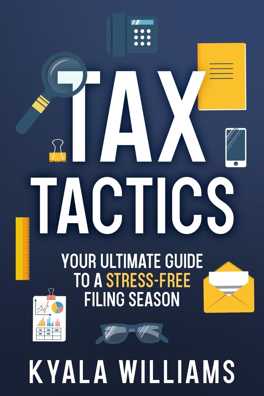 Tax Tactics: Your Ultimate Guide to a Stress-Free Filing Season