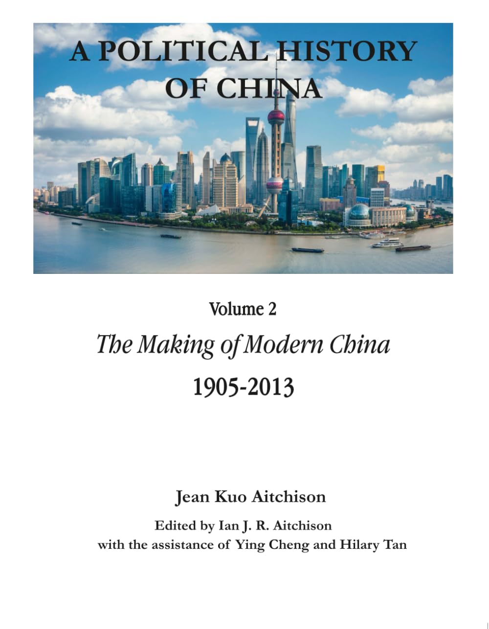 A Political History of China: The Making of Modern China 1905-2013