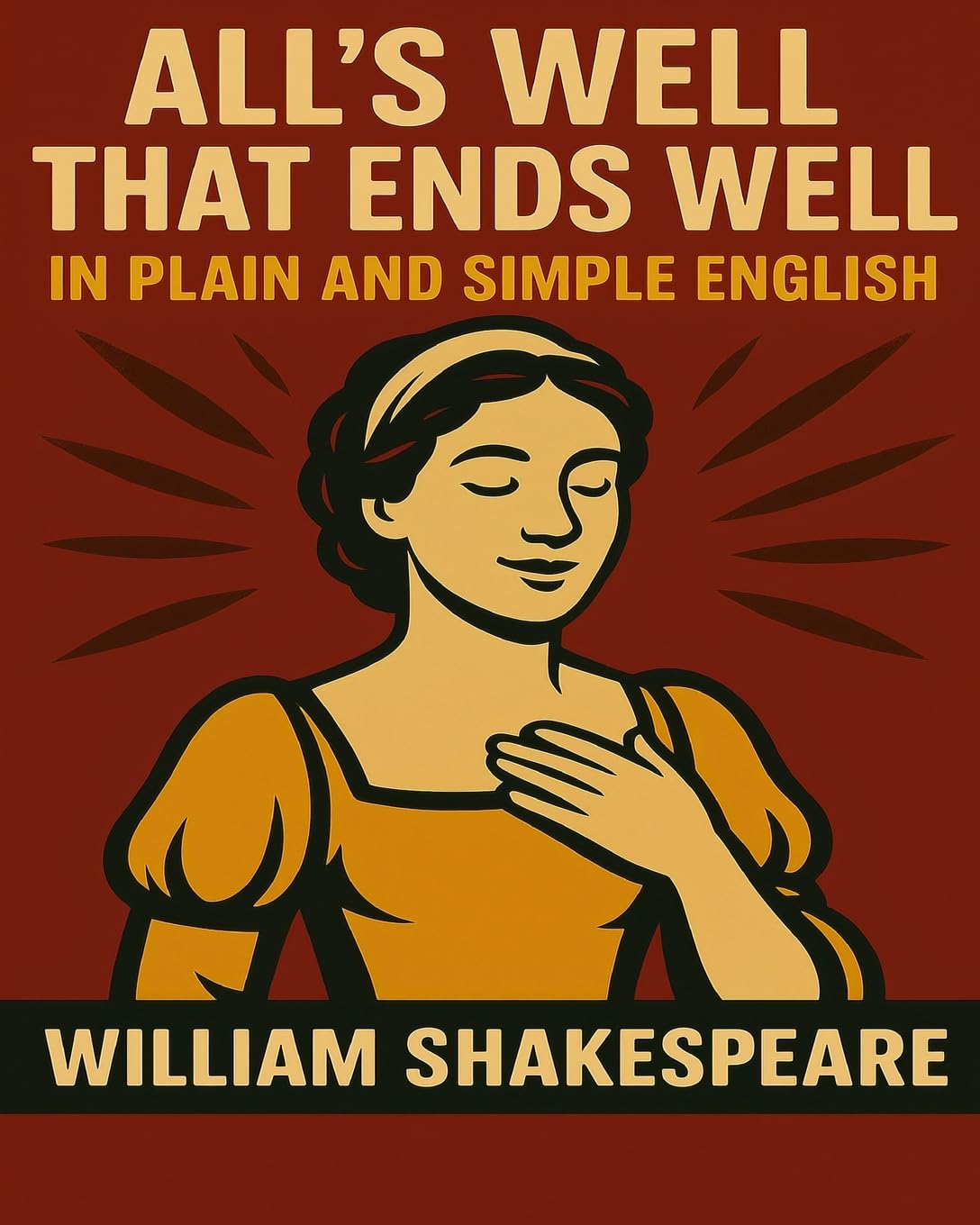 All's Well That Ends Well In Plain and Simple English: A Modern Translation and the Original Version