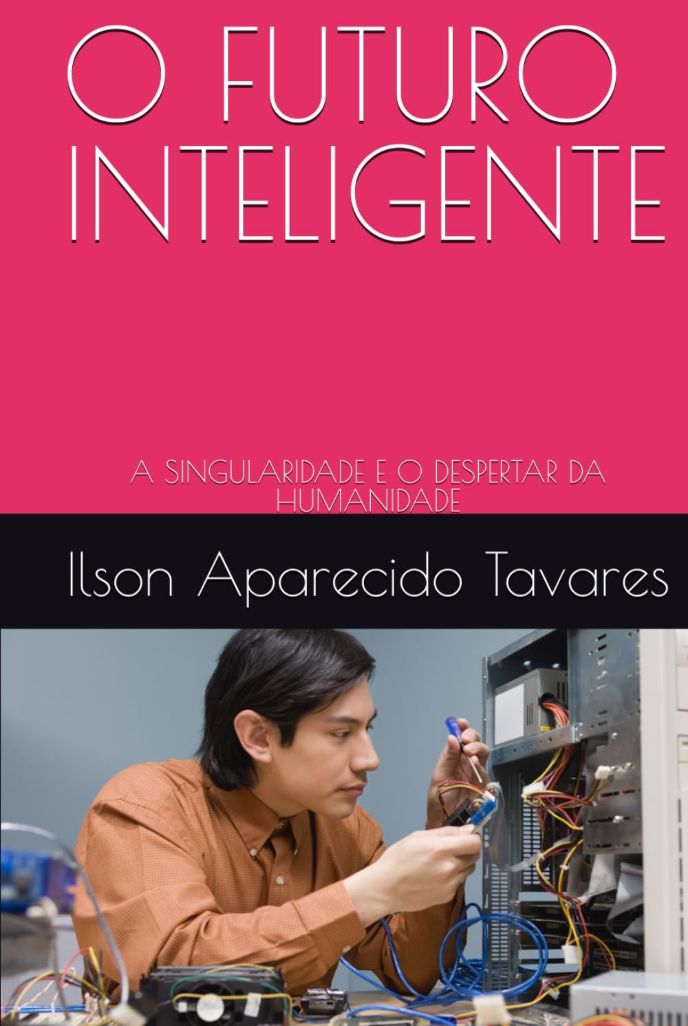 O FUTURO INTELIGENTE: A SINGULARIDADE E O DESPERTAR DA HUMANIDADE