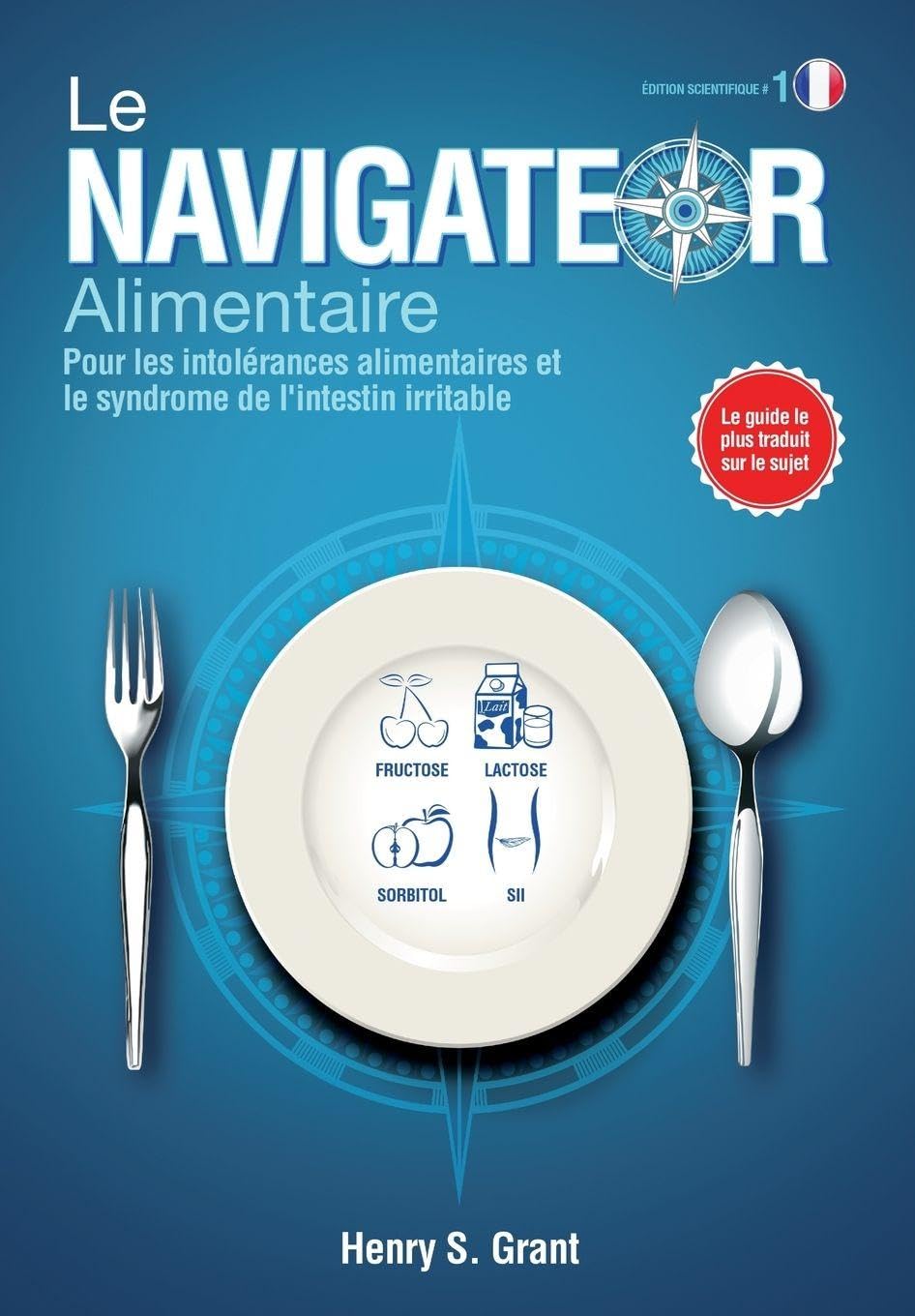 LE NAVIGATEUR ALIMENTAIRE [Édition scientifique]: Déterminez les Tailles de Portions Parfaites pour vos intolérances alimentaires ou votre intestin ... de l'intestin irritable, dition scientifique
