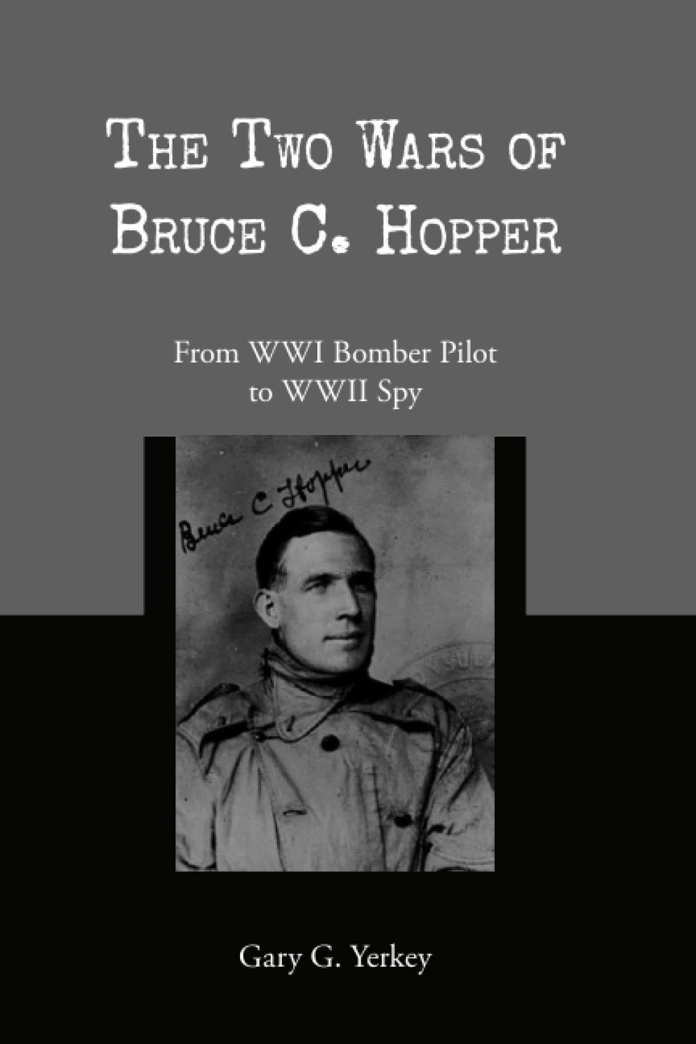 The Two Wars of Bruce C. Hopper: From WW I Bomber Pilot to WW II Spy