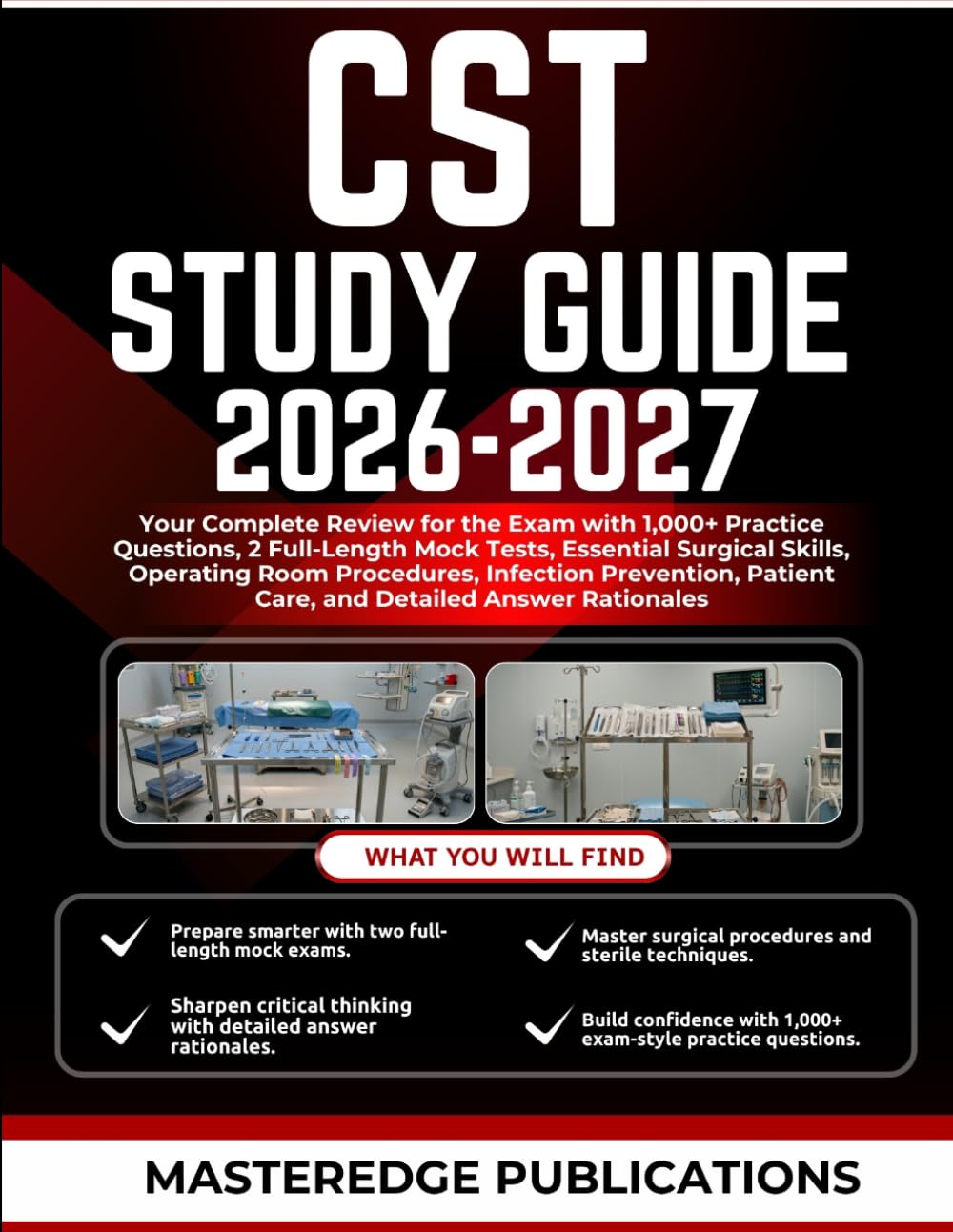 CST STUDY GUIDE 2026–2027: Your Complete Review for the CST Exam with 1,000+ Practice Questions, 2 Full-Length Mock Tests, Essential Surgical Skills, ... Patient Care, and Detailed Answer Rationales