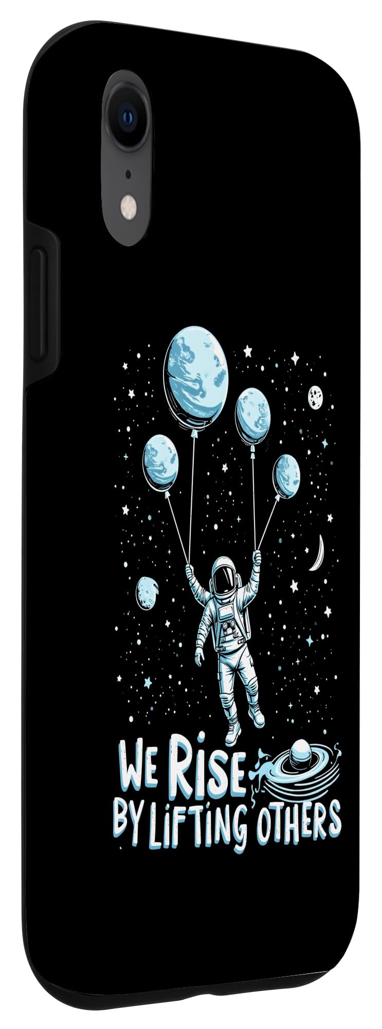 iPhone XR We Rise By Lifting Others Astronaut Space Case - Image 3