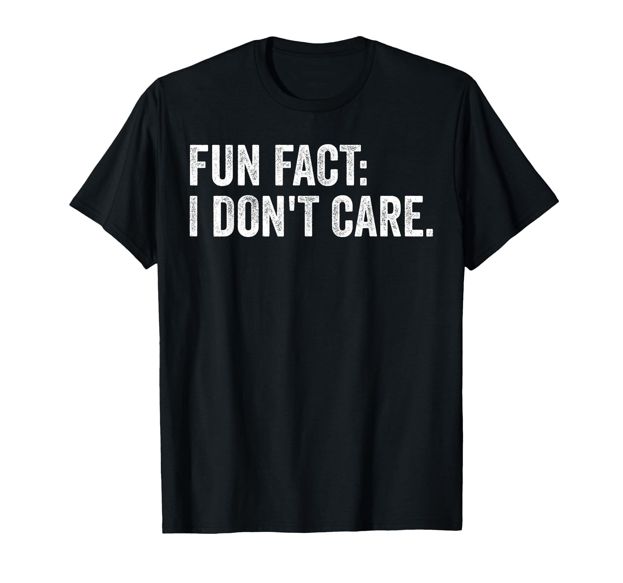 Fun Fact: I Don't Care.Women Men Funny Saying Sarcastic T-Shirt
