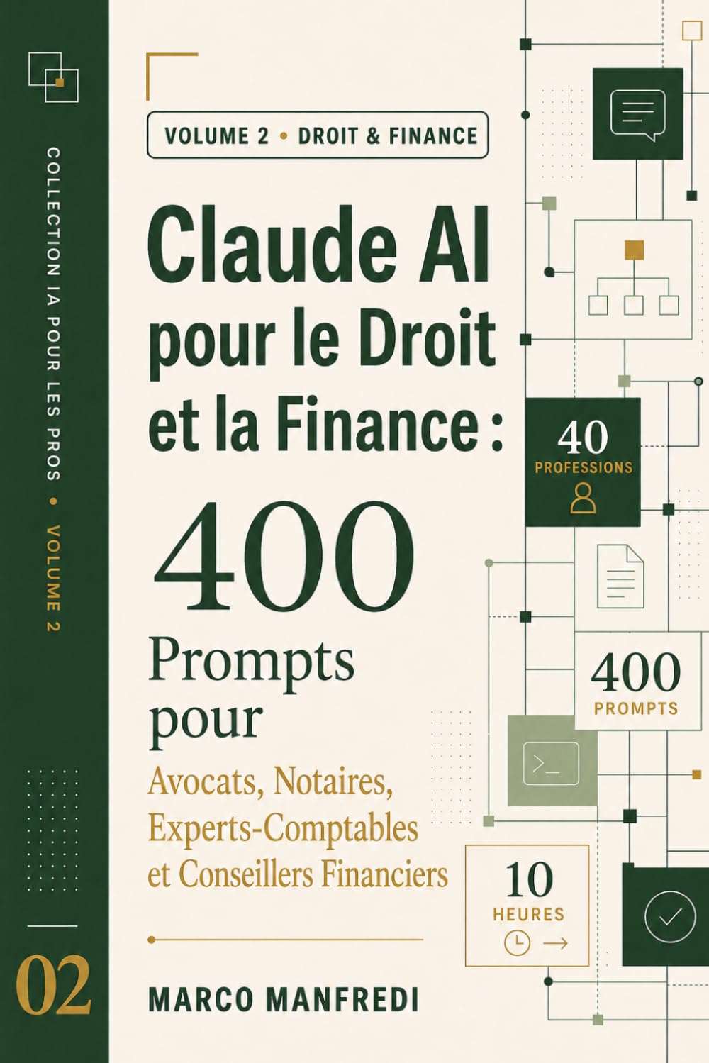 Claude AI pour le Droit et la Finance: 400 prompts opérationnels pour 40 métiers : avocats, notaires, experts-comptables, DAF, banquiers, juristes, ... par semaine. (Collection IA pour les Pros)