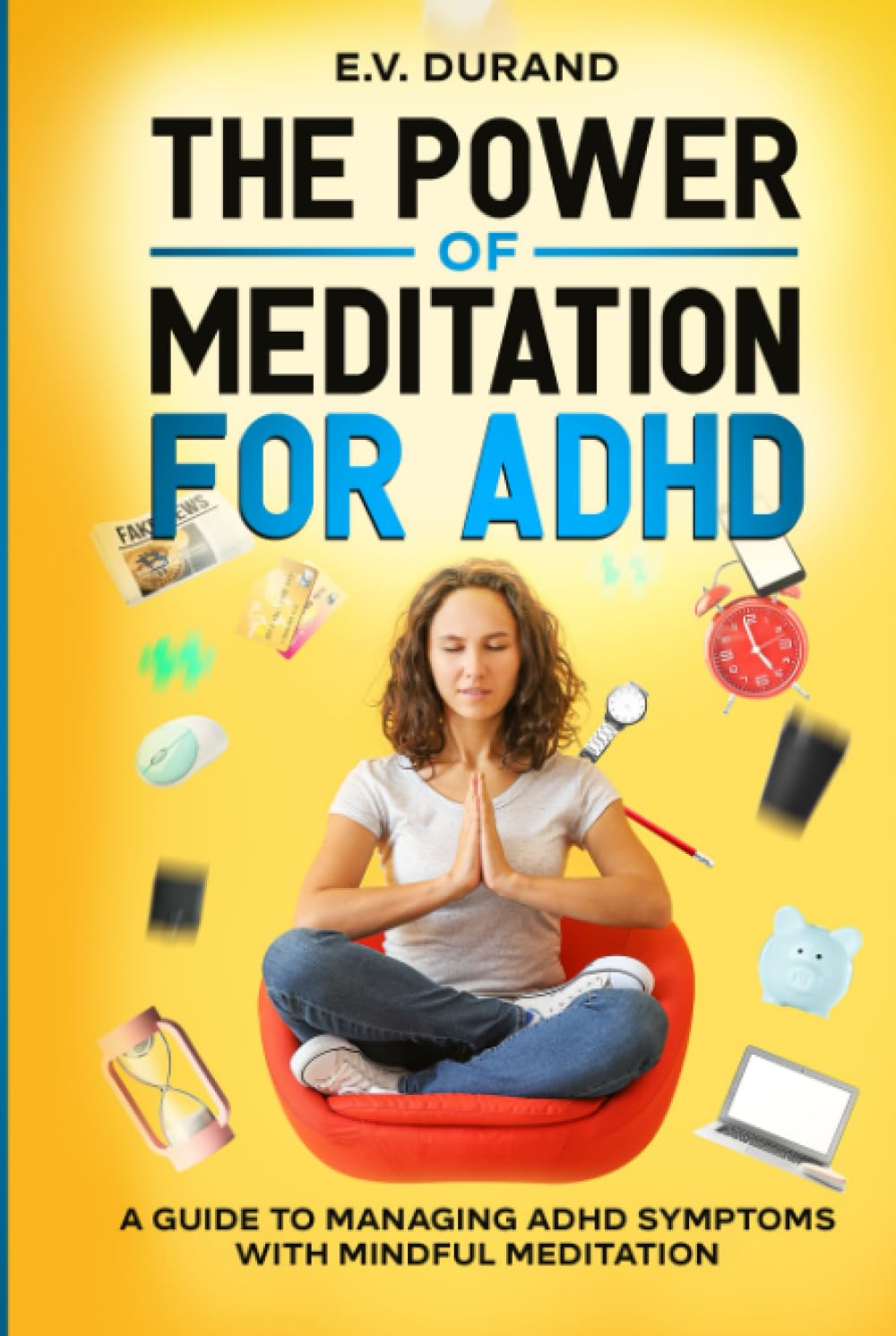 The Power of Meditation for ADHD A Guide to Managing ADHD Symptoms