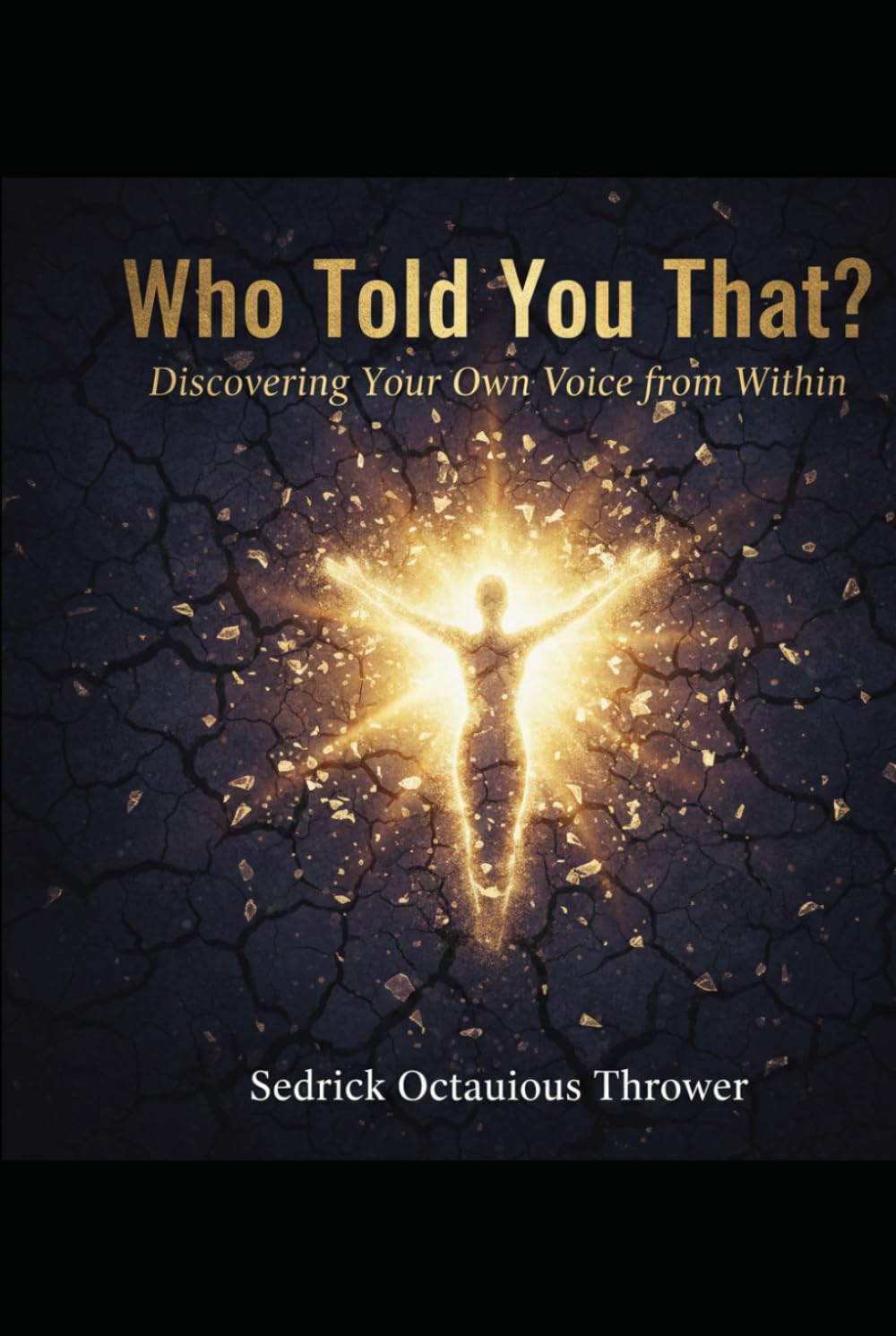 Who told you that?: Discovering your own voice from within.