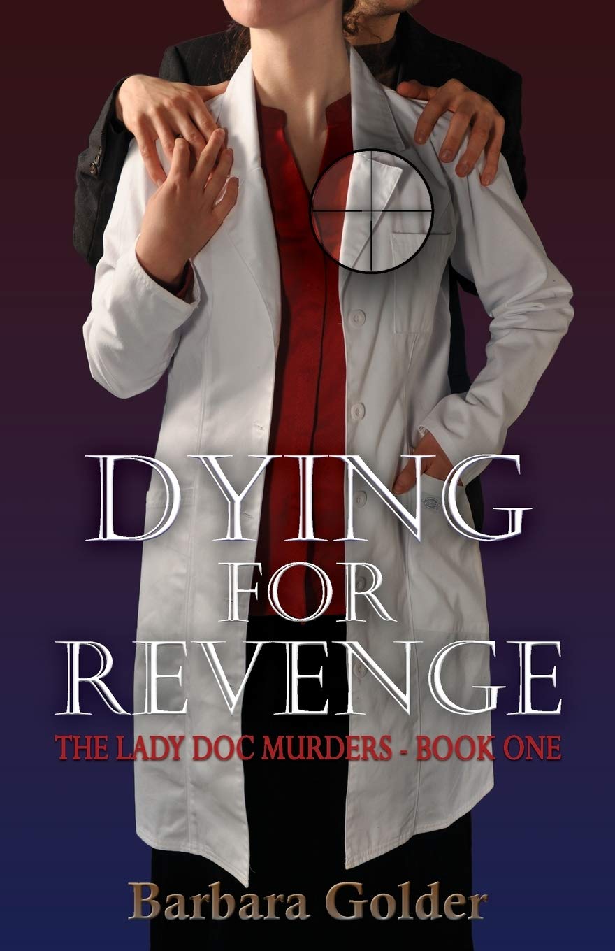 Dying For Revenge: The Lady Doc Murders - Book One: Volume 1