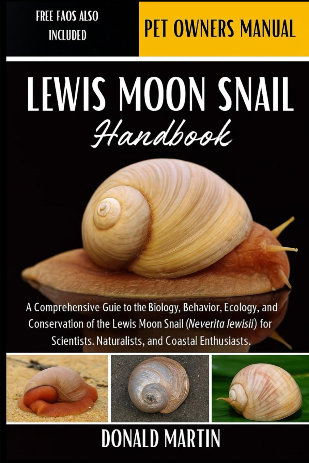 LEWIS MOON SNAIL HANDBOOK: A Comprehensive Guide to the Biology, Behavior, Ecology, and Conservation of the Lewis Moon Snail (Neverita lewisii) for Scientists, Naturalists, and Coastal Enthusiasts.
