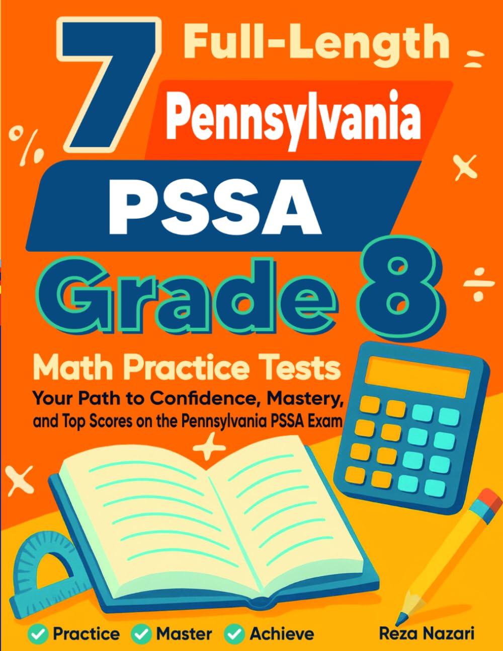 7 Pennsylvania PSSA Grade 8 Math Practice Tests: Your Path to Confidence, Mastery, and Top Scores on the Pennsylvania PSSA Test