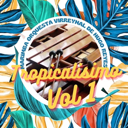 Amazon.co.jp Tropicalísimo, Vol. 1 Marimba Orquesta Virreynal De