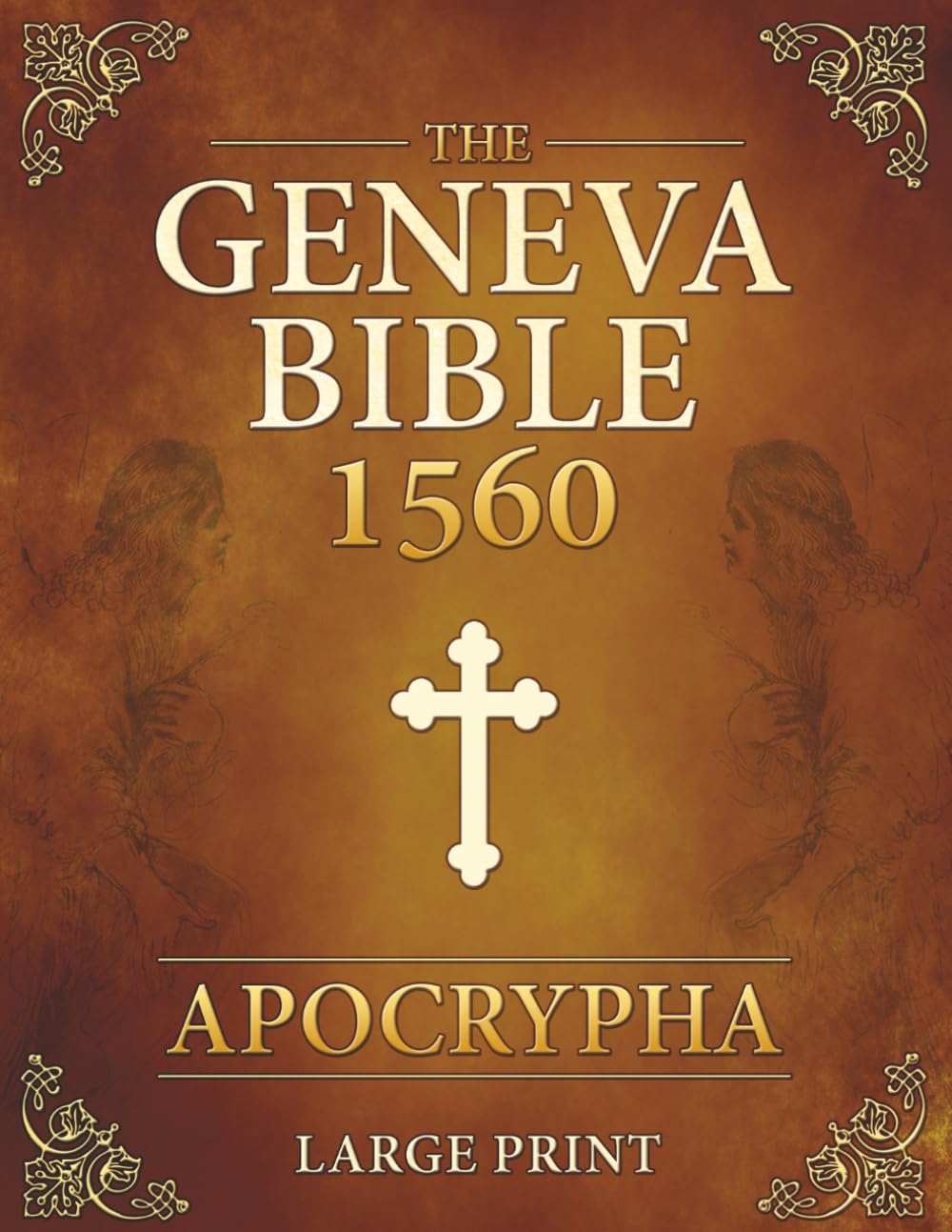 The Geneva Bible 1560 Apocrypha LARGE PRINT Edition: Complete Collection of the Lost Books from the 1560 Geneva Bible with all the Rejected Scriptures
