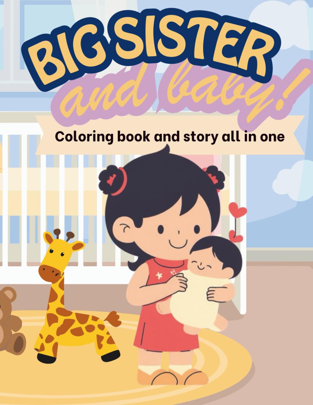 Big Sister Coloring Book: A Sweet Coloring Book to Celebrate Becoming a Big Sister | Perfect Gift for Toddlers & Young Girls