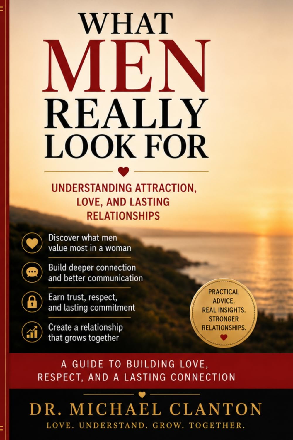 WHAT MEN REALLY LOOK FOR: Understanding Attraction, Love, and Lasting Relationships