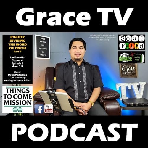 RIGHTLY DIVIDING THE WORD OF TRUTH Part 4 SoulFoood1st on Grace TV