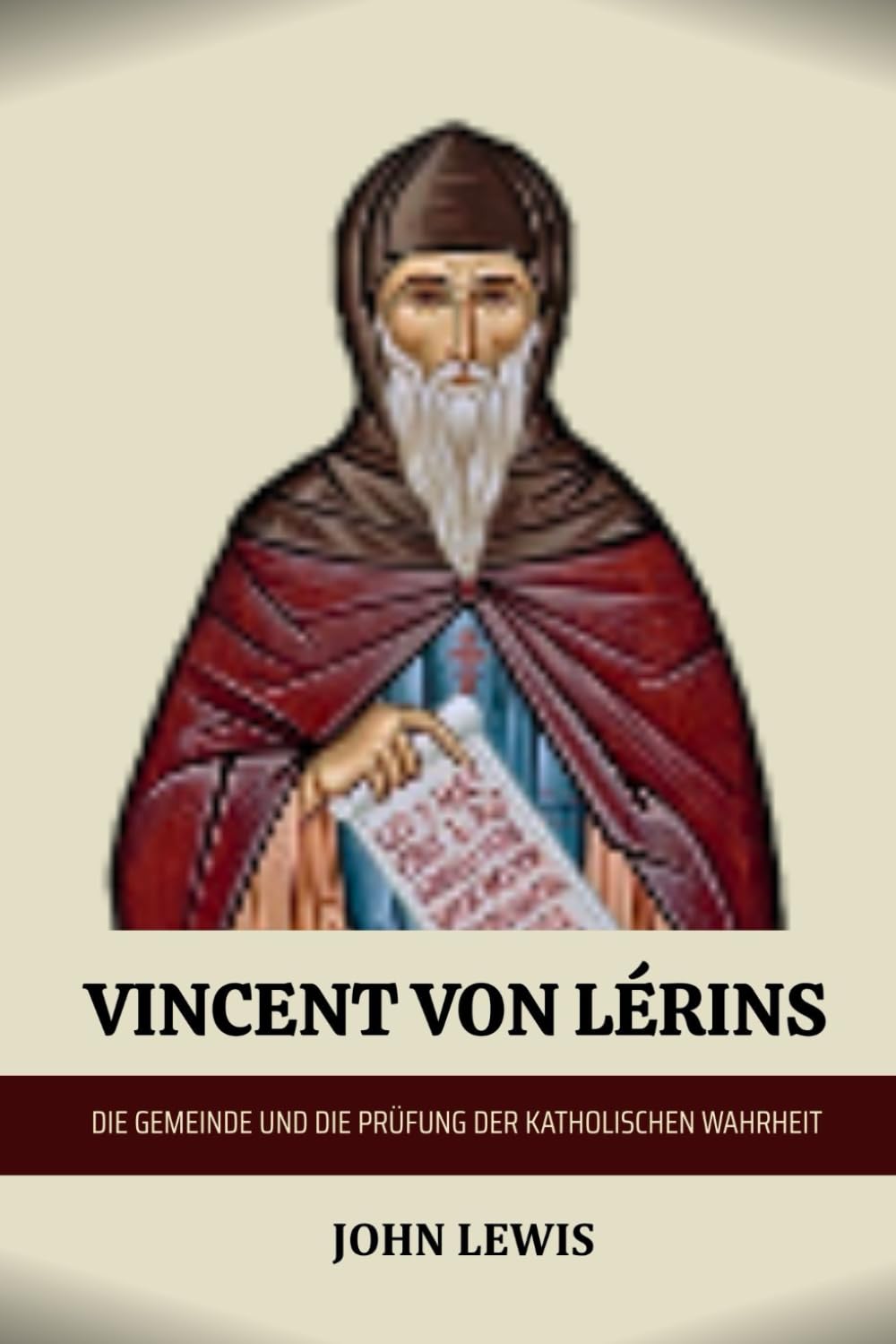 VINCENT VON LÉRINS: DIE GEMEINDE UND DIE PRÜFUNG DER KATHOLISCHEN WAHRHEIT