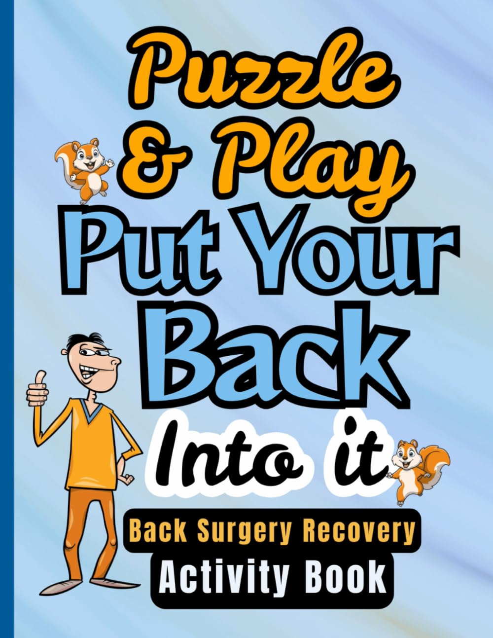 Puzzle & Play, Put Your Back Into It - Back Surgery Recovery Activity Book: Funny Engaging Puzzles, Games and Coloring Pages for Post-Op Spinal