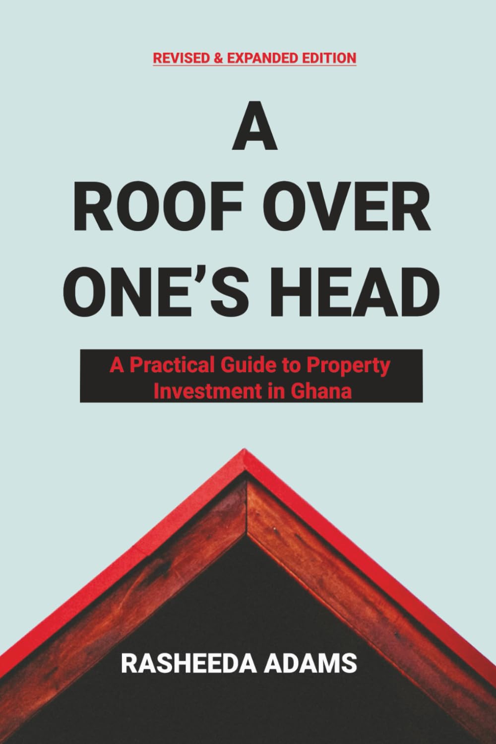 A Roof Over One's Head: A Practical Guide to Property Investment in Ghana