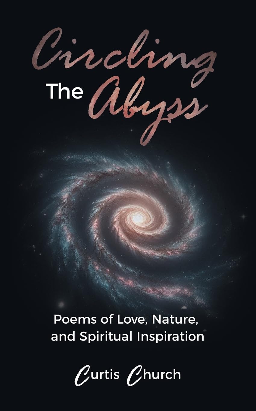 Circling The Abyss: Poems of Love, Nature, and Spiritual Inspiration