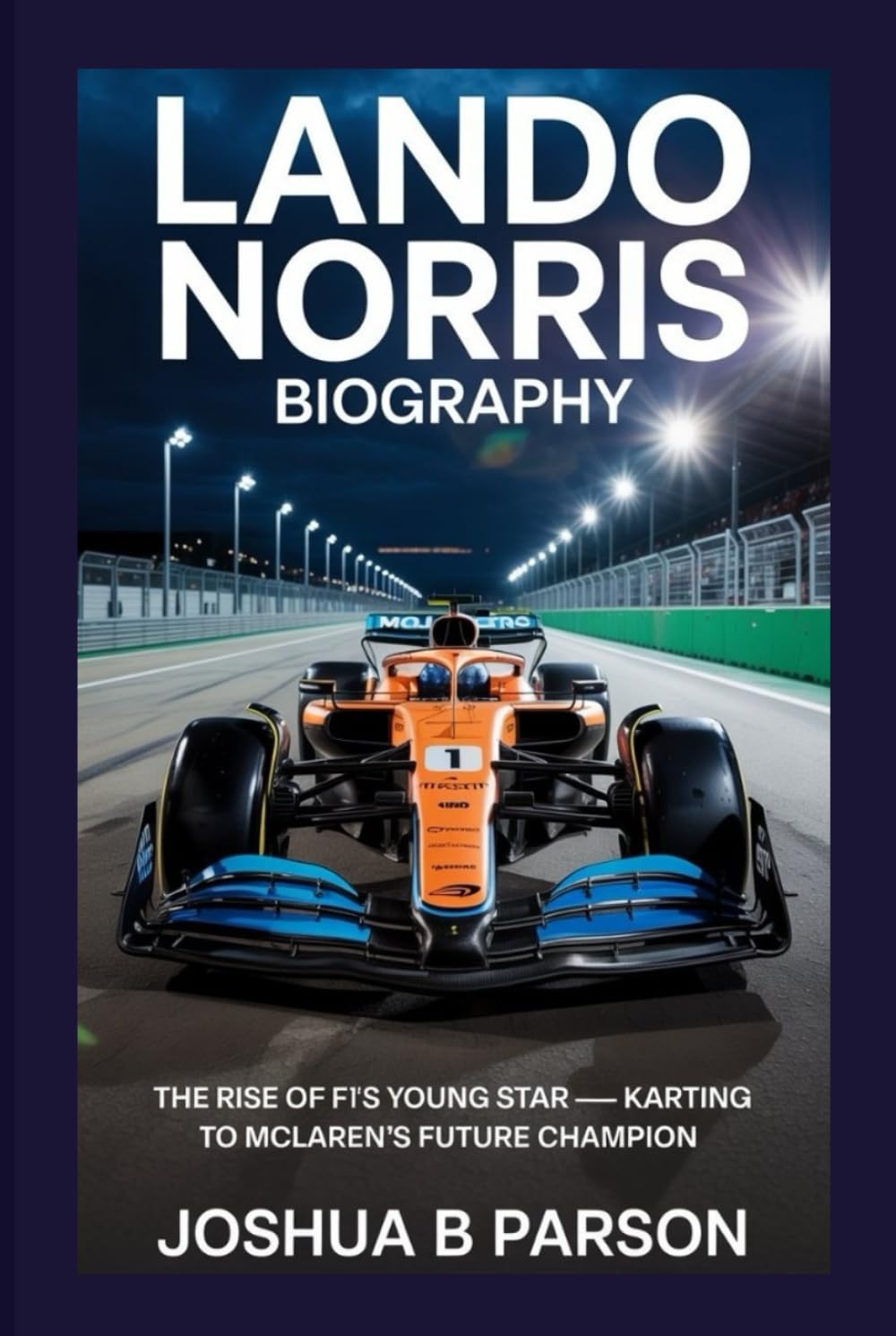 LANDO NORRIS BIOGRAPHY: The Rise of F1’s Young Star – Karting to McLaren's Future Champion