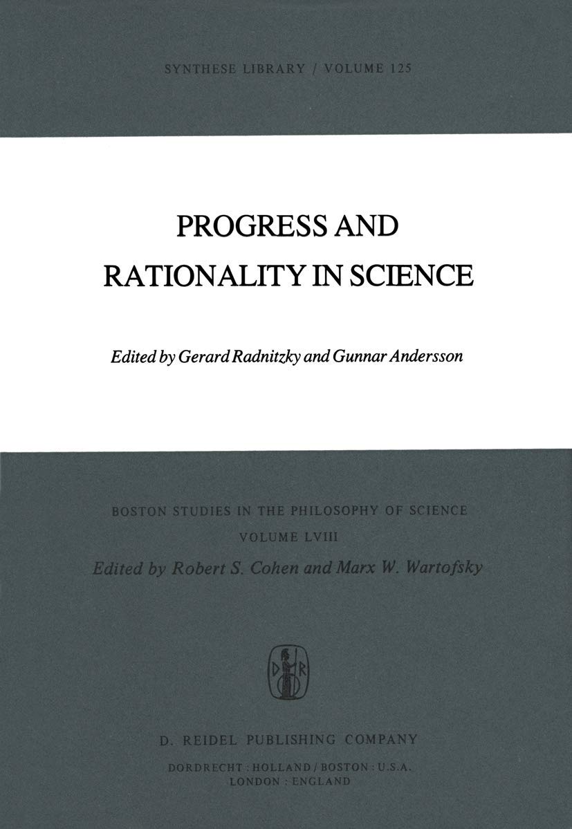 Progress and Rationality in Science: 58 (Boston Studies in the Philosophy and History of Science, 58)