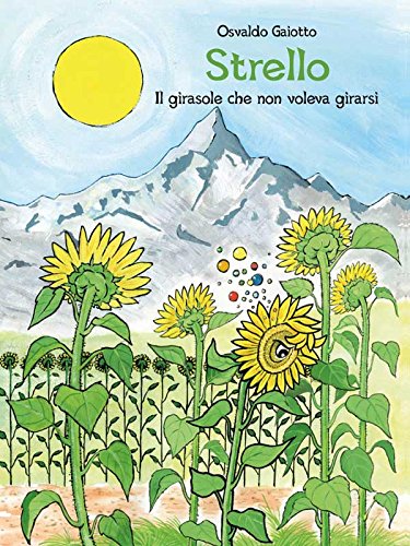 Strello. Il girasole che non voleva girarsi (Italian Edition)