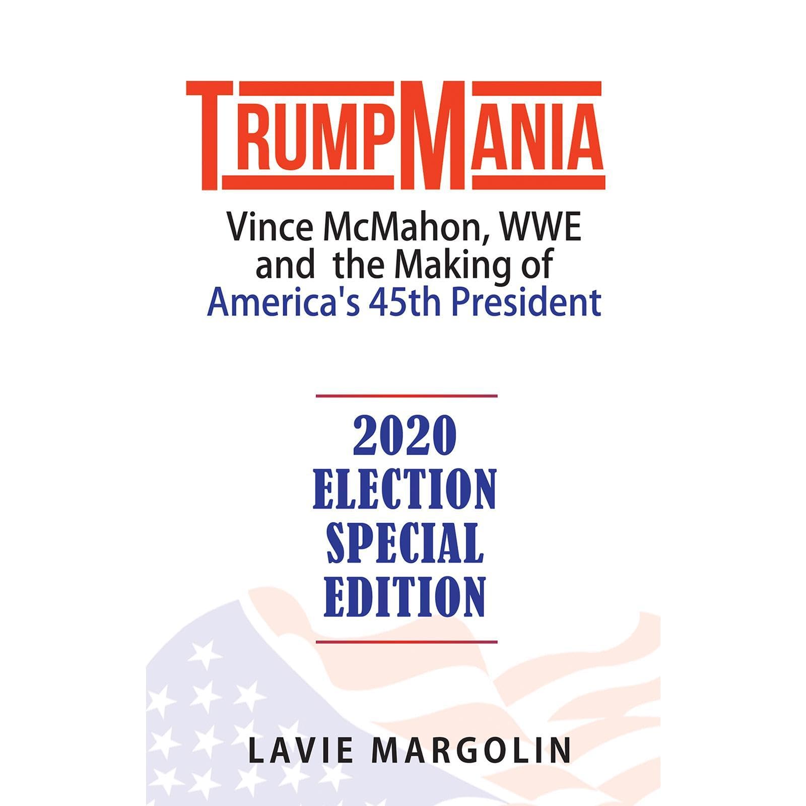 TrumpMania: Vince McMahon, WWE and the Making of America's 45th President