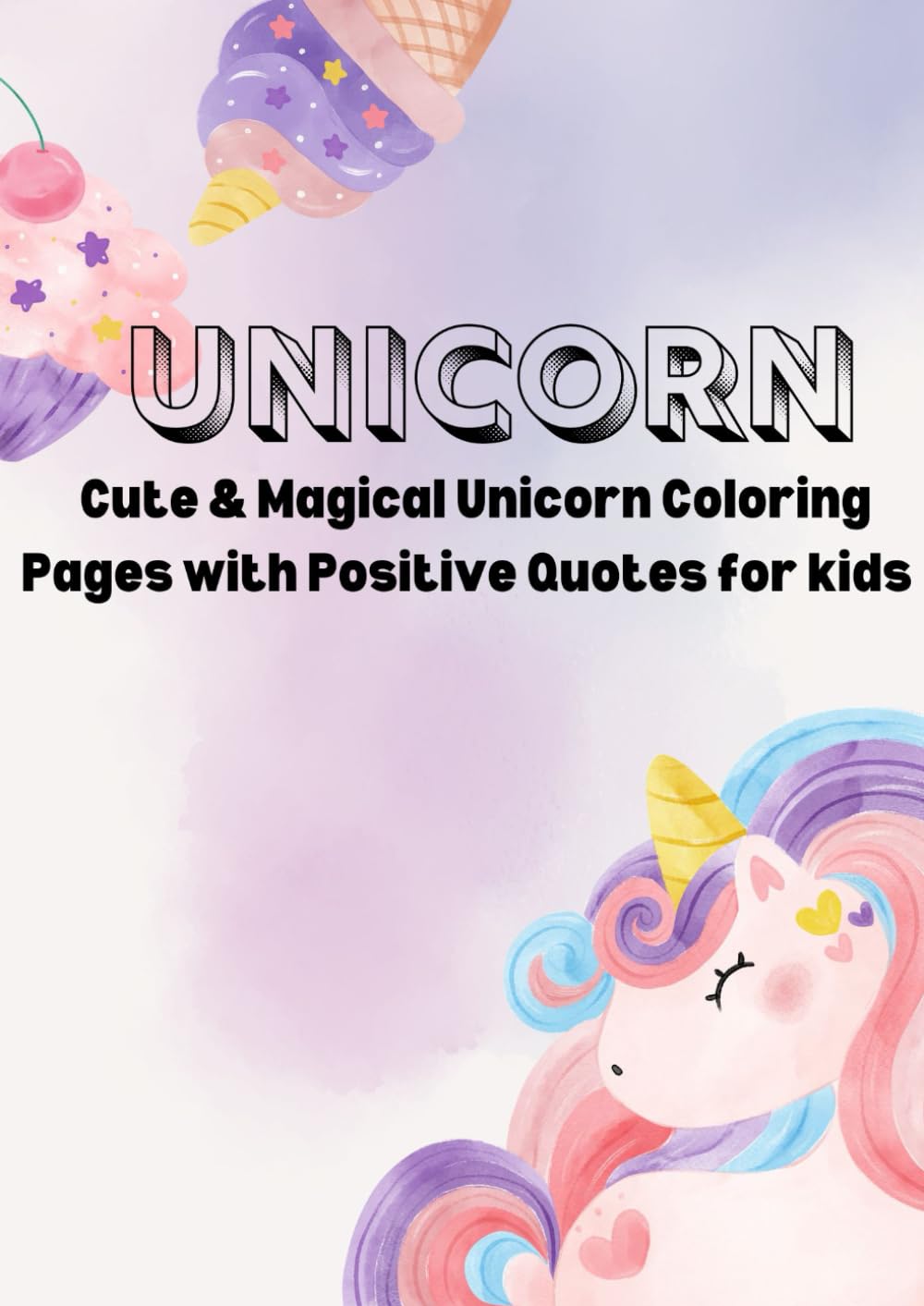 Unicorn coloring book: Cute & Magical Unicorn coloring Pages with Positive Quotes for Kids