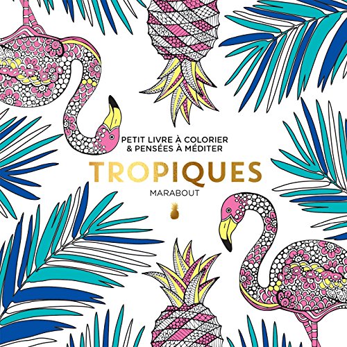 Télécharger Le petit livre du coloriage : Tropiques Livre PDF Gratuit