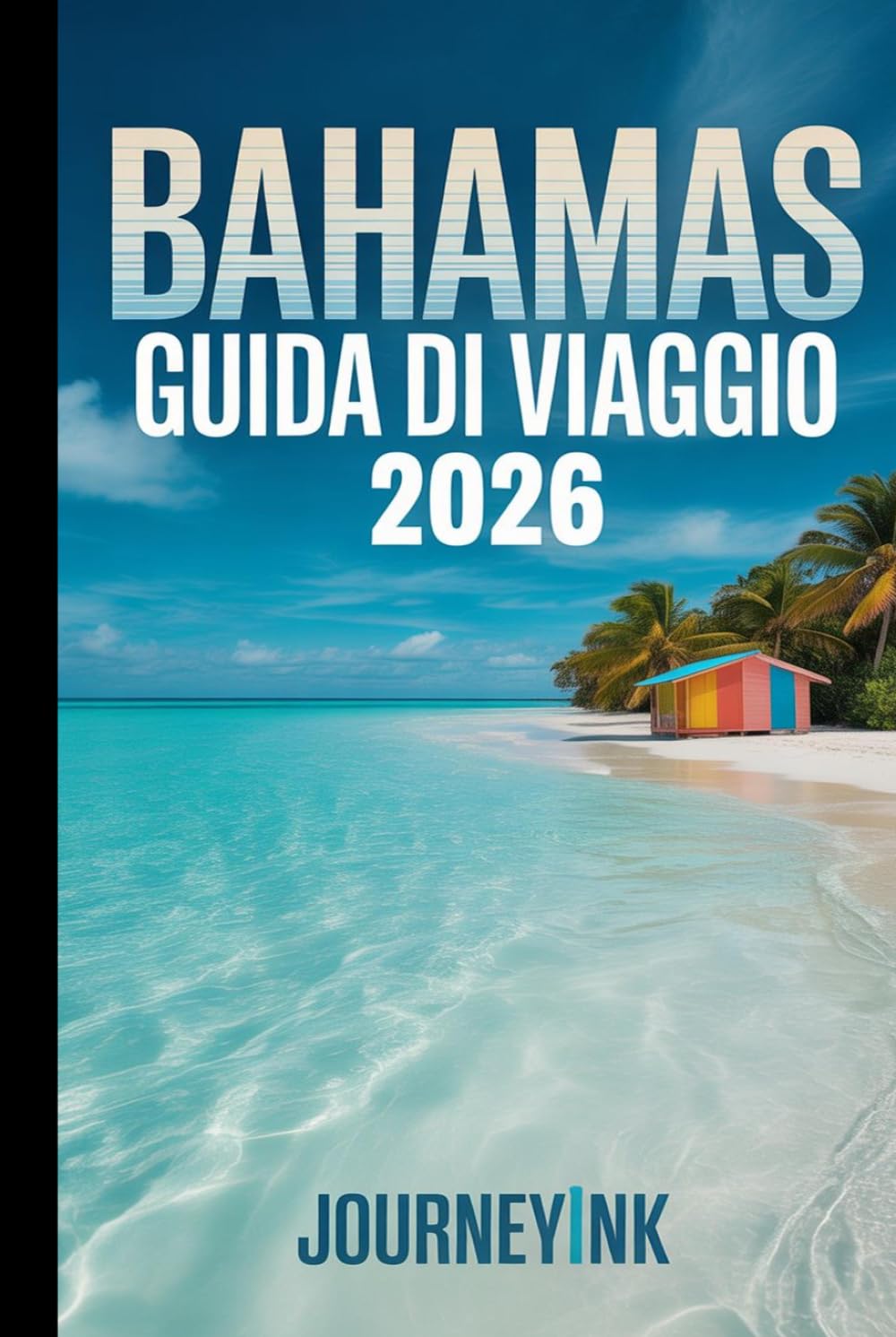 Bahamas Guida Di Viaggio 2026: Le migliori spiagge, escursionitra le isole, cibo locale, attrazioni e consigli pratici di viaggio