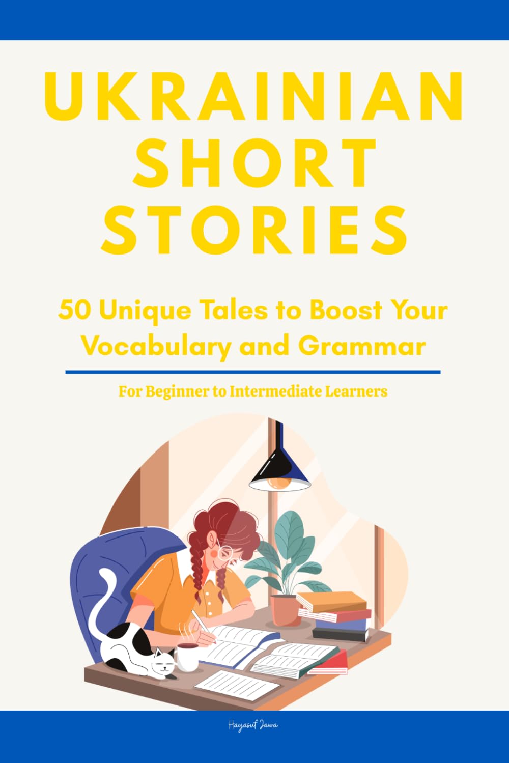 Ukrainian Short Stories: 50 Engaging Tales for Beginners to Intermediates | Grow Your Vocabulary and Master Ukrainian Through Immersive Reading