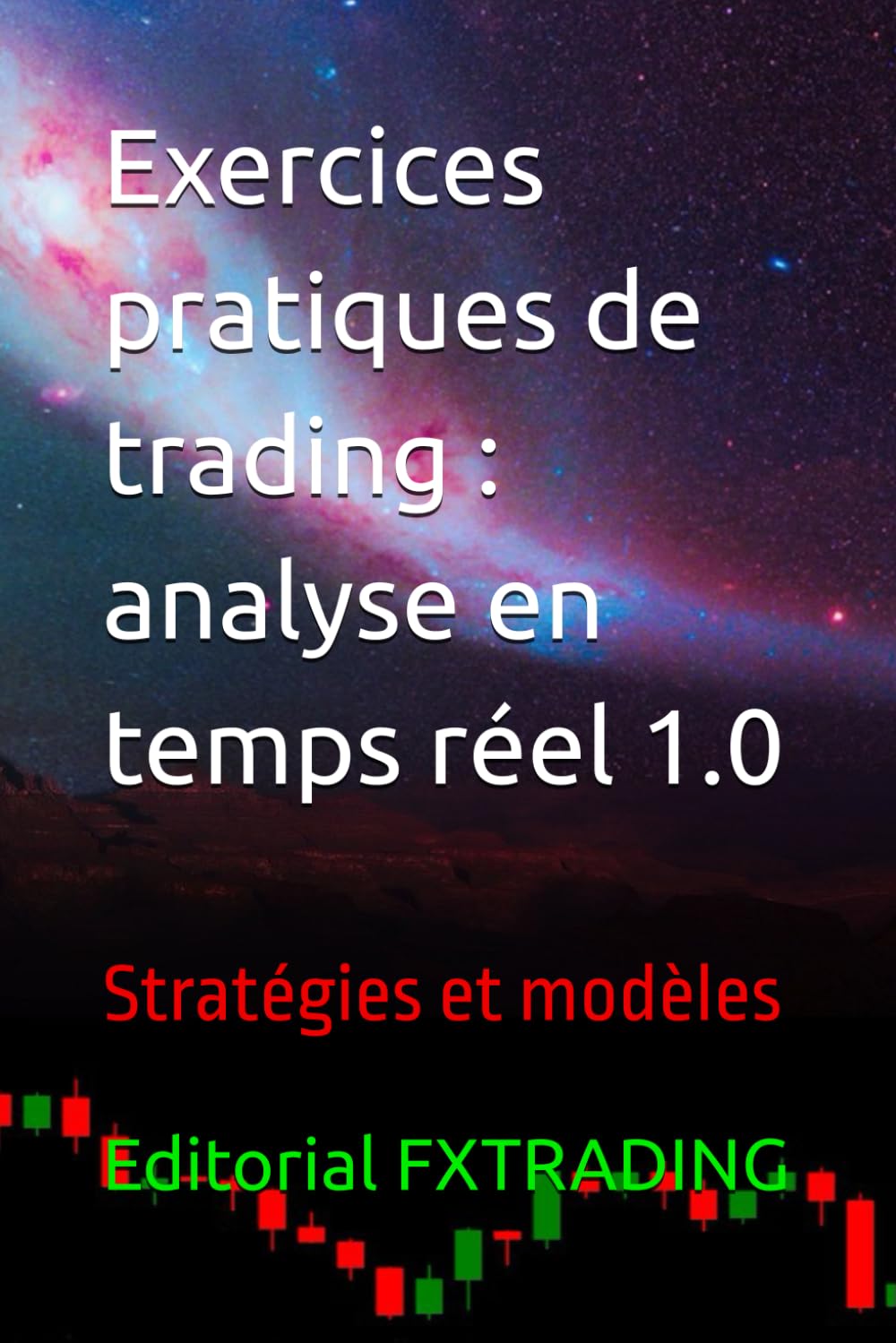 Exercices pratiques de trading : analyse en temps réel 1.0: Stratégies et modèles