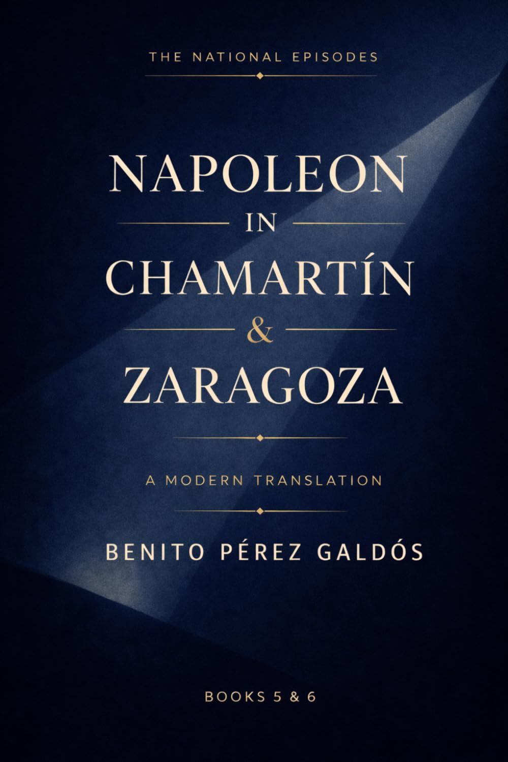 Napoleon In Chamartín & Zaragoza: A Modern Translation of Classic Spanish Historical Fiction (The National Episodes)